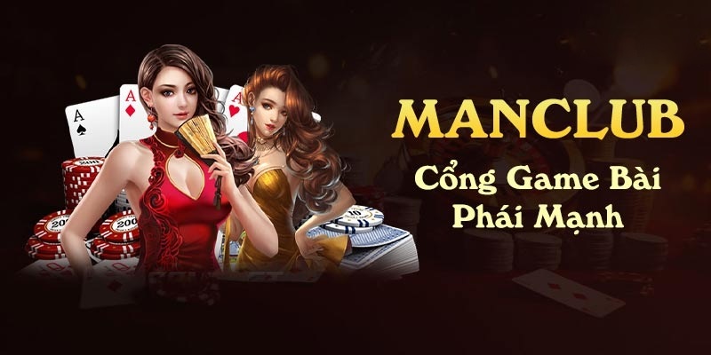 Cổng game đổi thưởng uy tín đình đám Manclub