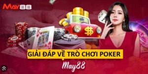 Giải đáp Poker là gì cùng nhà cái May88