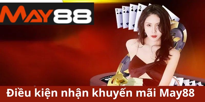 Điều kiện nhận khuyến mãi tại nhà cái May88