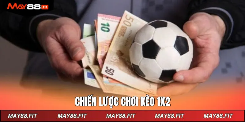 Chiến lược chơi kèo 1x2