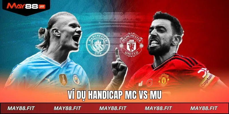 Ví dụ handicap MC vs MU