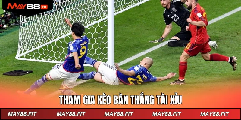 Tham gia kèo bàn thắng tài xỉu