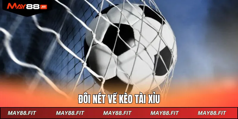 Đôi nét về kèo tài xỉu