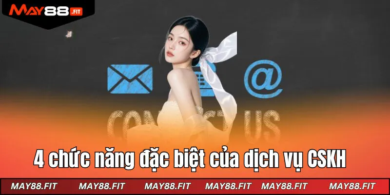 4 chức năng đặc biệt của dịch vụ CSKH