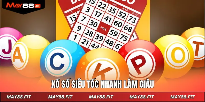 Xổ số siêu tốc nhanh làm giàu