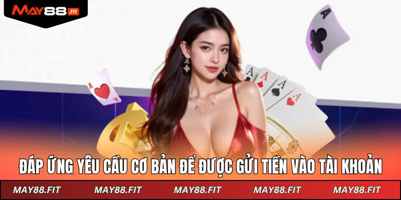 Đáp ứng yêu cầu cơ bản để được gửi tiền vào tài khoản