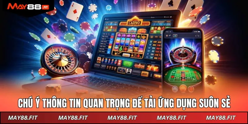 Chú ý thông tin quan trọng để tải ứng dụng suôn sẻ