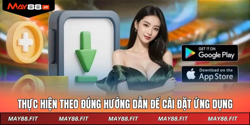 Thực hiện theo đúng hướng dẫn để cài đặt ứng dụng nhanh chóng